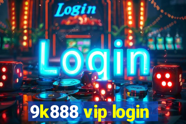 9k888 vip login